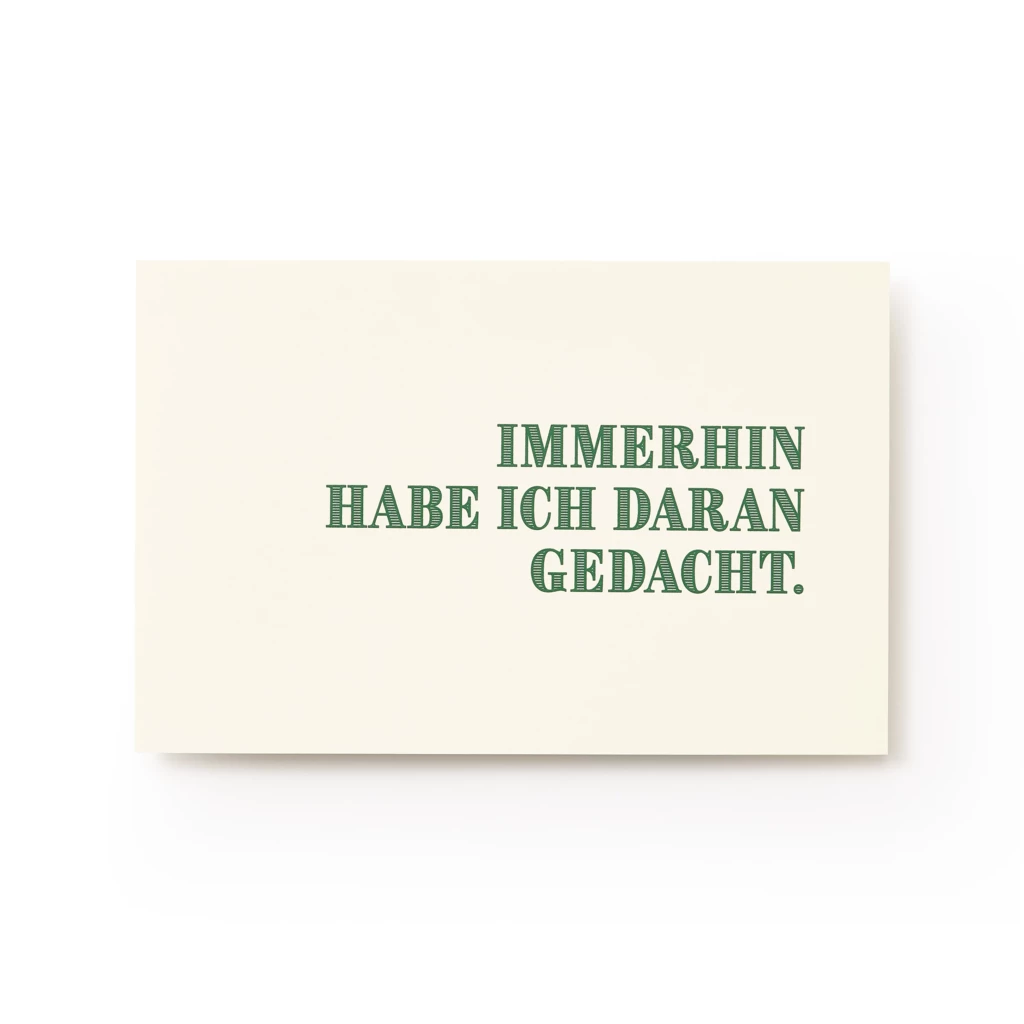 Grußkarte "Immerhin habe ich daran gedacht."