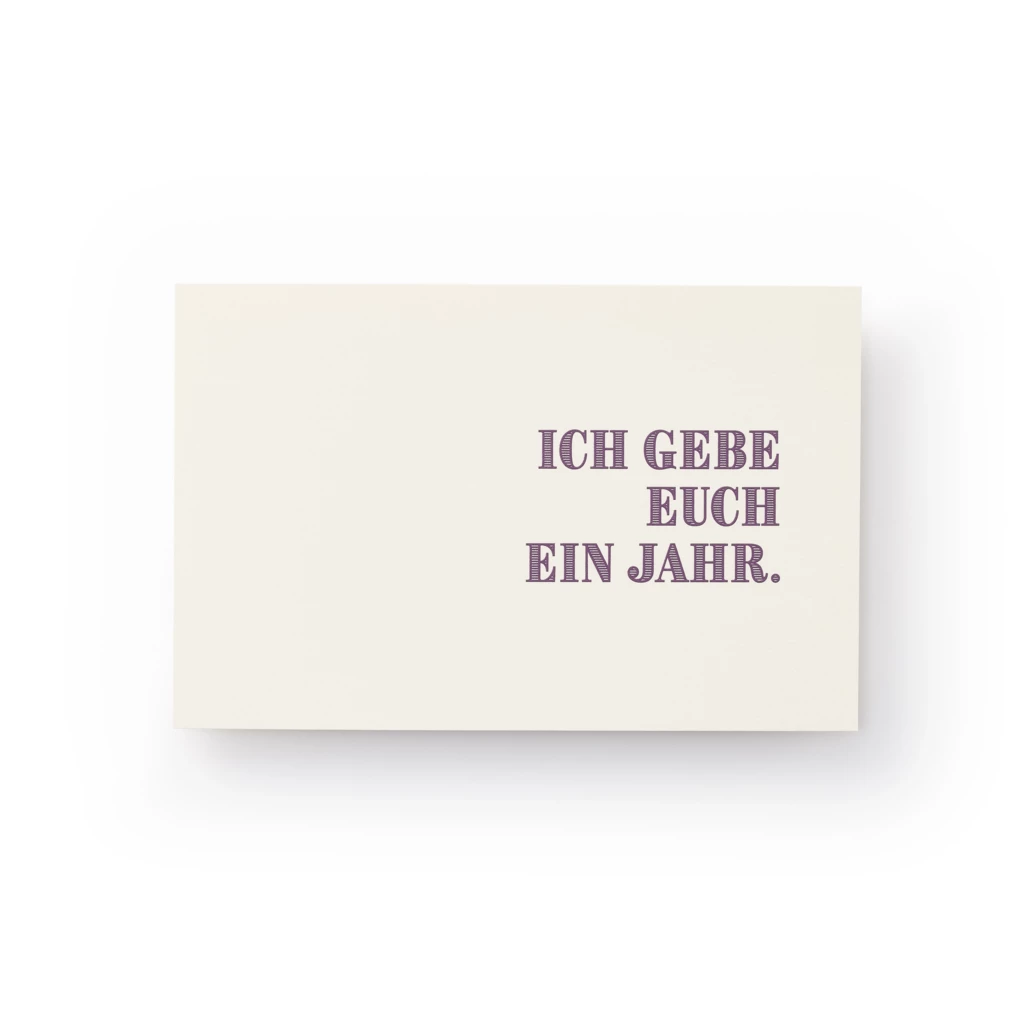 Grußkarte "Ich gebe euch ein Jahr."